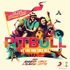 Pitbull feat. Jennifer Lopez & Claudia Leitte: We Are One (Ole Ola) [The Official 2014 FIFA World Cup Song]