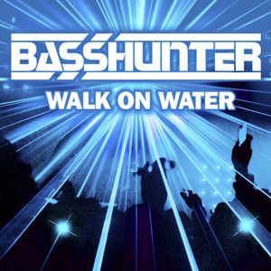 Basshunter: Walk on Water (Remixes)