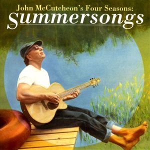 John McCutcheon: John McCutcheon's Four Seasons: Summersongs