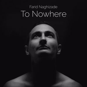 Farid Naghizade: To Nowhere