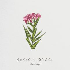 Ophelia Wilde: Blessings
