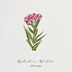 Ophelia Wilde: Blessings