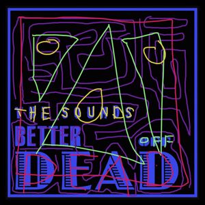 The Sounds: Better Off Dead