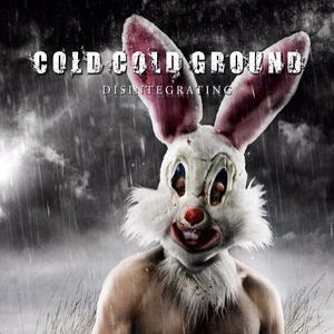 Cold Cold Ground: Disintegrating