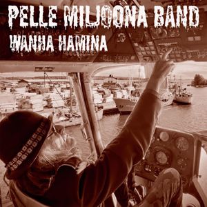 Pelle Miljoona Band, Pelle Miljoona: Wanha Hamina