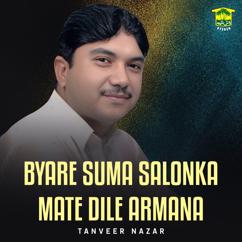 Tanveer Nazar: Byare Suma Salonka Mate Dile Armana