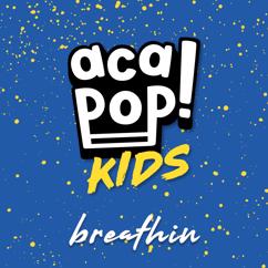 Acapop! KIDS: breathin