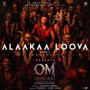 Sai Abhyankkar & Kumaar & Romy: Alaakaa Loova (From "OM Chapter 1: Udhiram  - The Blood Wood") [Hindi]