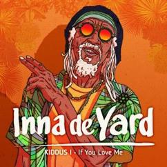 Inna de Yard feat. Kiddus I: If You Love Me