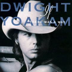 Dwight Yoakam: It Only Hurts When I Cry