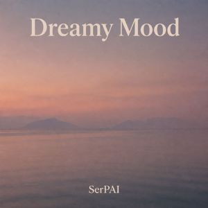 SerPAI: Dreamy Mood