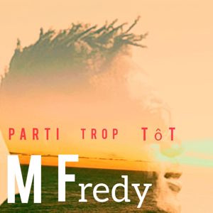 M Fredy: Parti trop töt