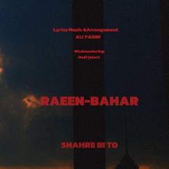 Raeen Bahar: Shahre Bi To