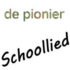 De Pionier: Schoollied