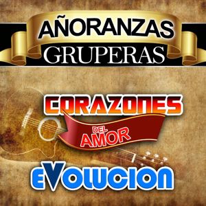 Corazones Del Amor, Evolucion: Añoranzas Gruperas