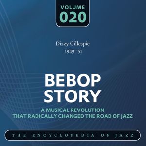 Dizzy Gillespie: Bebop Story, Vol. 20