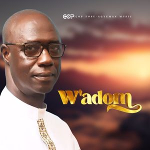 COP Fosu Agyeman Music: W'adom