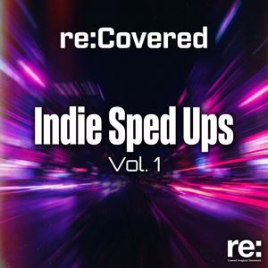 Re:Covered Indie: Indie Sped Ups Vol. 1