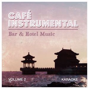 Café Instrumental: Bar & Hotel Music - Volume 2 - Karaoke