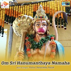 Puttur Narasimha Nayak: Om Sri Hanumanthaya Namaha
