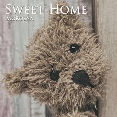 MoRosna: Sweet Home