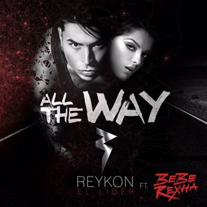 Reykon, Bebe Rexha: All the Way (feat. Bebe Rexha)