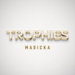 Masicka: Trophies