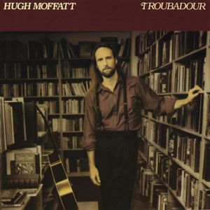 Hugh Moffatt: Troubadour