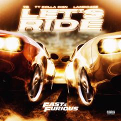 YG, The Notorious B.I.G., Ty Dolla $ign, Lambo4oe, Bone Thugs-N-Harmony, Fast & Furious: The Fast Saga: Let's Ride (feat. YG, Ty Dolla $ign, Lambo4oe) (Trailer Anthem)