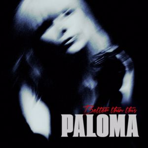 Paloma Faith: Better Than This