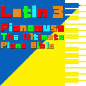 Pianomuse: The Ultimate Piano Bible - Latin 3 of 3