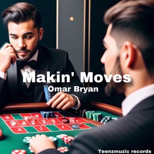 Omar Bryan: Makin’ Moves