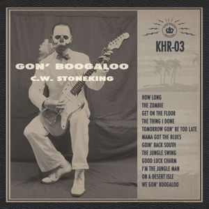 C.W. Stoneking: Mama Got The Blues