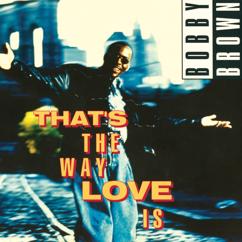 Bobby Brown: That's The Way Love Is (12" Extended) (That's The Way Love Is)