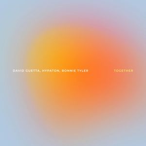 David Guetta, Hypaton, Bonnie Tyler: Together