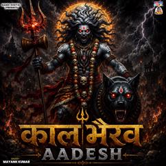 Mayank Kumar: Kaal Bhairav Aadesh