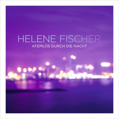 Helene Fischer: Atemlos durch die Nacht