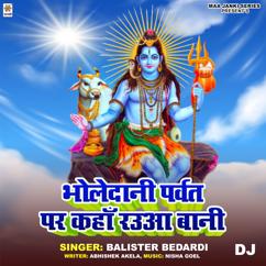 Balister Bedardi: Bholedani Parvat Par Kaha Raua Bani DJ