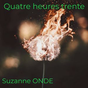Suzanne Onde: Quatre heures trente