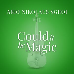 Ario Nikolaus Sgroi: Could It Be Magic (From "La Compagnia Del Cigno")