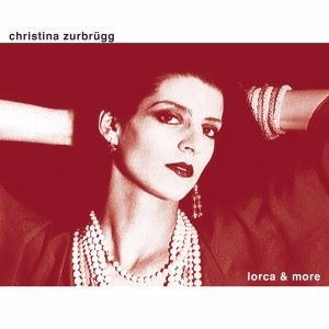 Christina Zurbrügg: Lorca & More