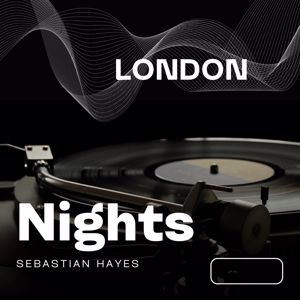 Sebastian Hayes: London Nights