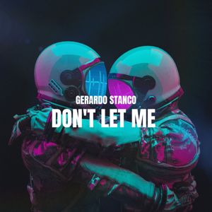 Gerardo Stanco: Don't Let Me