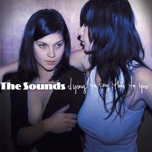 The Sounds: Dying to Say This to You (Premium Download Version)