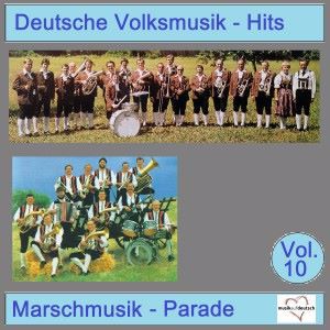 Various Artists: Deutsche Volksmusik-Hits: Marschmusik-Parade, Vol. 10