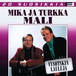 Mika ja Turkka Mali: 20 Suosikkia / Vysotskin lauluja