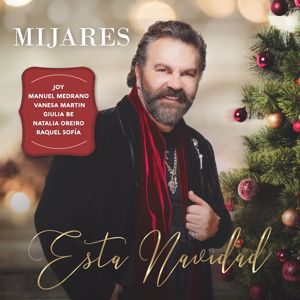 Mijares: Esta Navidad (feat. Joy, Manuel Medrano, Vanesa Martin, Giulia Be, Natalia Oreiro & Raquel Sofía)