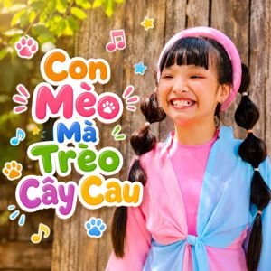 Bé Bồ Câu: Con Mèo Mà Trèo Cây Cau