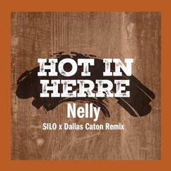 Nelly: Hot In Herre (SILO x Dallas Caton Remix)