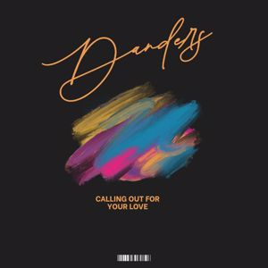 DANDERS: Calling out for Your Love